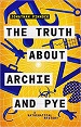 The Truth About Archie and Pye - Jonathan Pinnock